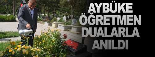Şehit Öğretmen Aybüke dualarla anıldı