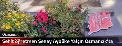 Şehit öğretmen Şenay Aybüke Yalçın Osmancık'ta Anıldı
