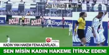 SEN MİSİN KADIN HAKEME İTİRAZ EDEN