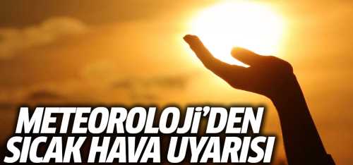 Sıcaklar mevsim normallerinin üzerinde olacak!