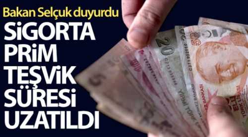 Sigorta Prim Teşvik Süresi Uzatıldı
