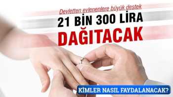 Şimdi Evlenenlere 21 bin 300 lira destek müjdesi!