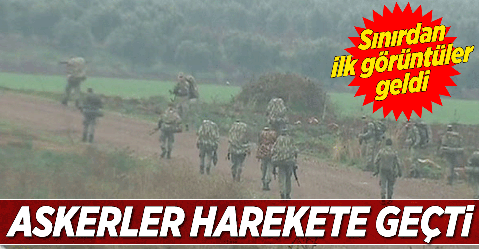 SINIRDAN İLK GÖRÜNTÜ VE HAREKETLİLİK BAŞLADI