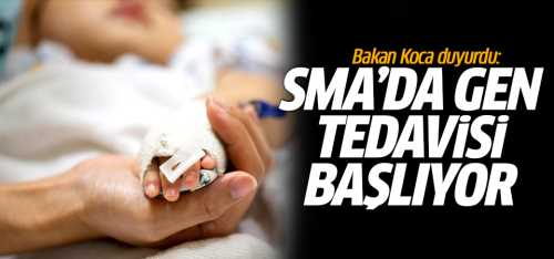  SMA'da gen tedavisi başlıyor