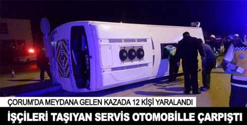 Sondakika: Çorum'da işçi servisi otomobille çarpıştı: 12 yaralı