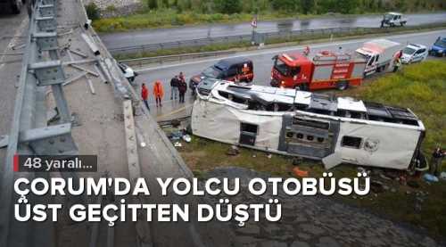 Sondakika: Çorum'da yolcu otobüsü üst geçitten düştü: 48 yaralı