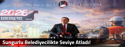 Sungurlu Belediyecilikte Seviye Atladı! 