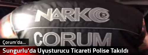 Sungurlu'da Uyuşturucu Ticareti Polise Takıldı