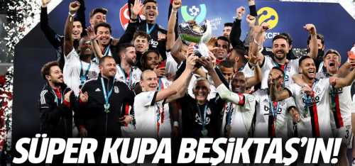 Süper Kupa Beşiktaş'ın!