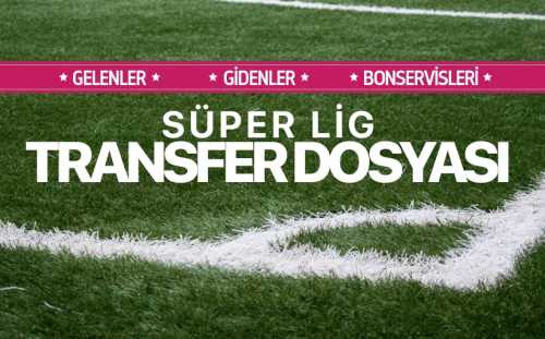 Süper Ligde transfer dosyası