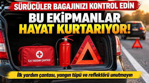 Sürücüler Dikkat: Aracınızda bu güvenlik ekipmanlarını mutlaka kontrol edin