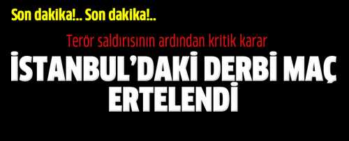 Taksim'deki terör saldırısının ardından,derbi maç ertelendi
