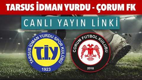 Tarsus İdman Yurdu - Çorum FK-maçı canlı yayın