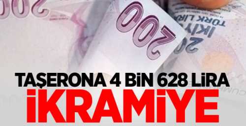 TAŞERONA 4 BİN 628 LİRA İKRAMİYE HESAPLANIYOR