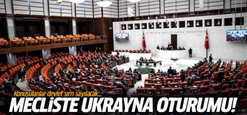 TBMM'de Ukrayna oturumu!