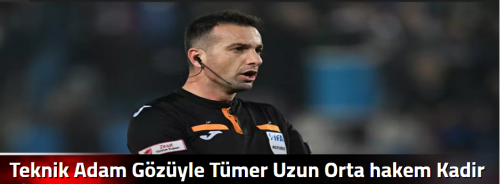 Teknik Adam Gözüyle Tümer Uzun Orta hakem Kadir Sağlam'ı Eleştirdi!
