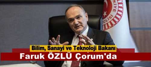 Teknoloji Bakanı Faruk Özlü Çorum'da 