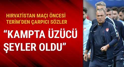 Terim: Kampta üzücü şeyler oldu