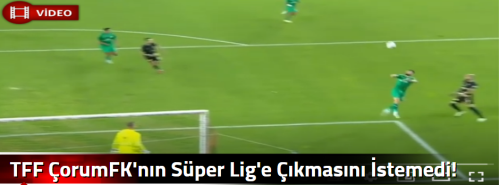 TFF ÇorumFK'nın Süper Lig'e Çıkmasını İstemedi!