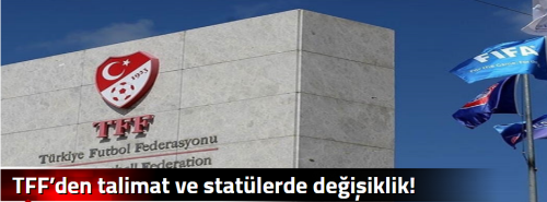 TFF’den talimat ve statülerde değişiklik!