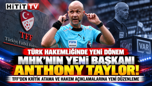 TFF'den Tarihi Karar! Anthony Taylor MHK Başkanı Oldu