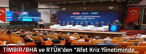 TİMBİR/BHA ve RTÜK’den “Afet Kriz Yönetiminde Medyanın Rolü” paneli