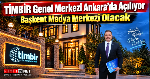 TİMBİR Genel Merkezi Ankara’da Açılıyor