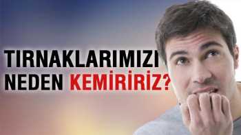 Tırnaklarımızı Neden Kemiririz?