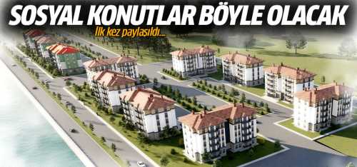 TOKİ'nin Sosyal konutlar böyle olacak!