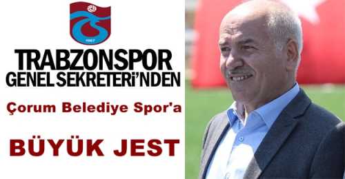 Trabzonspor’dan Çorum Belediyespor’a jest