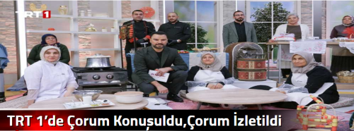 TRT 1’de Çorum Konuşuldu,Çorum İzletildi