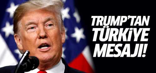 Trump'tan Türkiye mesajı