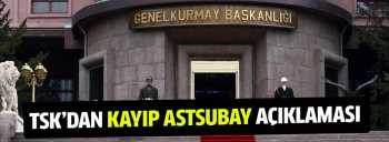 TSK'dan kayıp astsubay açıklaması