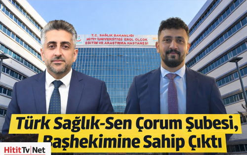 Türk Sağlık-Sen Çorum’dan Başhekim Gömeç’e İlk ve Net Destek Açıklaması