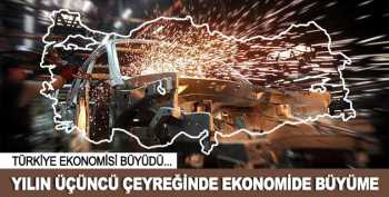 TÜRKİYE 3.ÇEYREKTE YÜZDE 4 BÜYÜDÜ