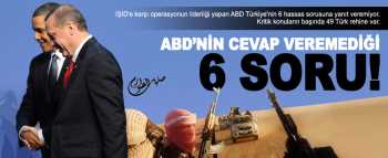 Türkiye ABD'den 6 cevap bekliyor 