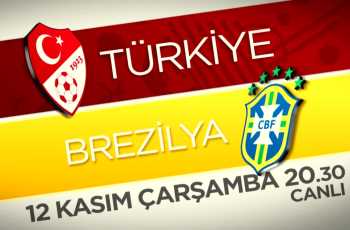 TÜRKİYE-BREZİLYA MAÇI