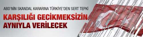 Türkiye'den ABD'nin kararına sert tepki