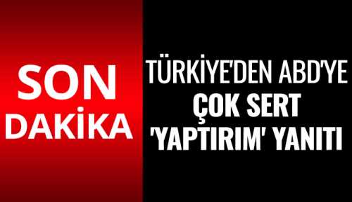 Türkiye'den ABD'ye çok sert 'yaptırım' cevabı