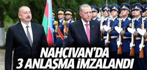 Türkiye Nahçıvan'da 3 anlaşma imzalandı