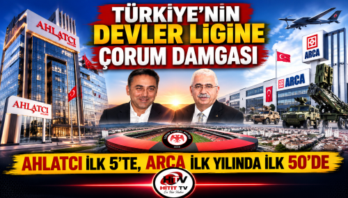 Türkiye’nin Devler Ligine Çorum Damgası: Ahlatcı İlk 5’te - ARCA İlk Yılında İlk 50’de"
