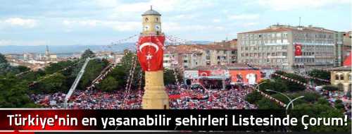 Türkiye'nin en yaşanabilir şehirleri Listesinde Çorum!