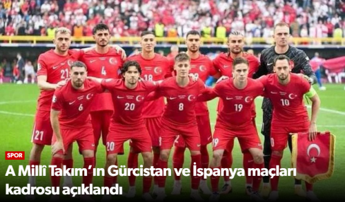 Türkiye'nin Gürcistan ve İspanya Maçları Kadrosu Açıklandı!
