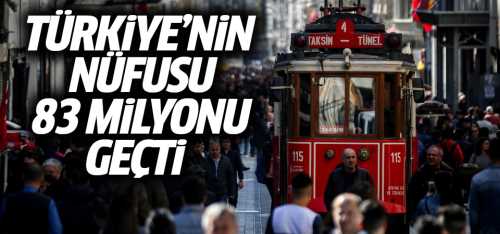 Türkiye'nin nüfusu 83 milyon 154 bin oldu