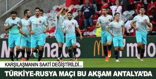 Türkiye-Rusya maçı bu akşam Antalya'da oynanıyor