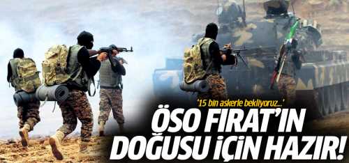 Türkiye ve ÖSO Fırat'ın doğusu için hazır