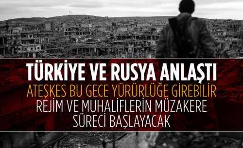 Türkiye ve Rusya ateşkes anlaştı