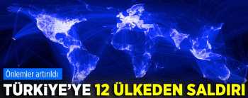 Türkiye'ye 12 Ülkeden siber saldırı yapıldı