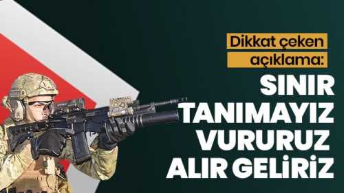 Türkiye'ye karşı bir tehdit söz konusuysa sınır tanımayız