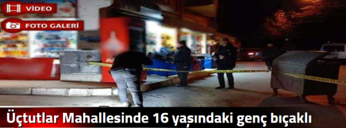 Üçtutlar Mahallesinde 16 yaşındaki genç bıçaklı saldırıya uğradı